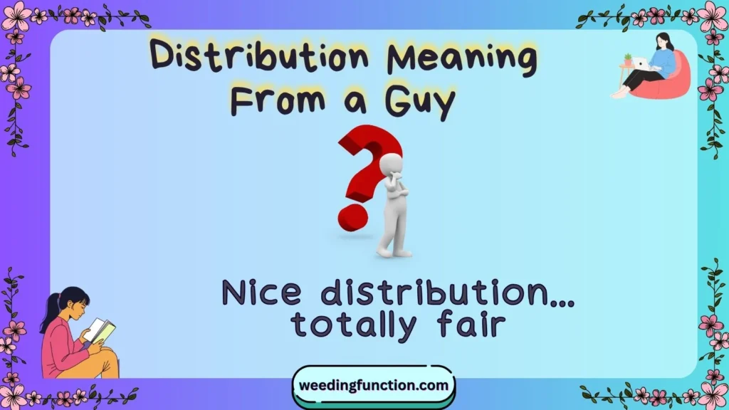 Distribution Meaning From a Guy