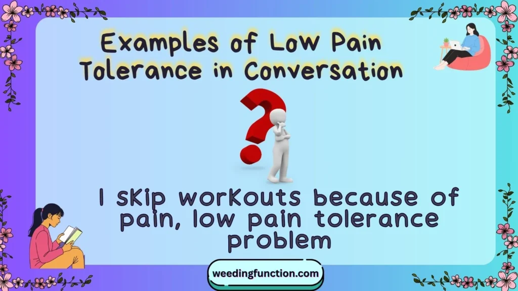 Examples of Low Pain Tolerance in Conversation