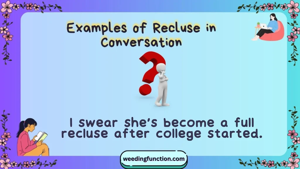 Examples of Recluse in Conversation