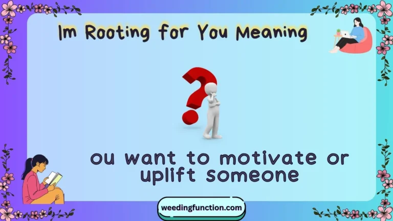 Im Rooting for You Meaning