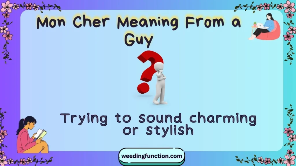 Mon Cher Meaning From a Guy