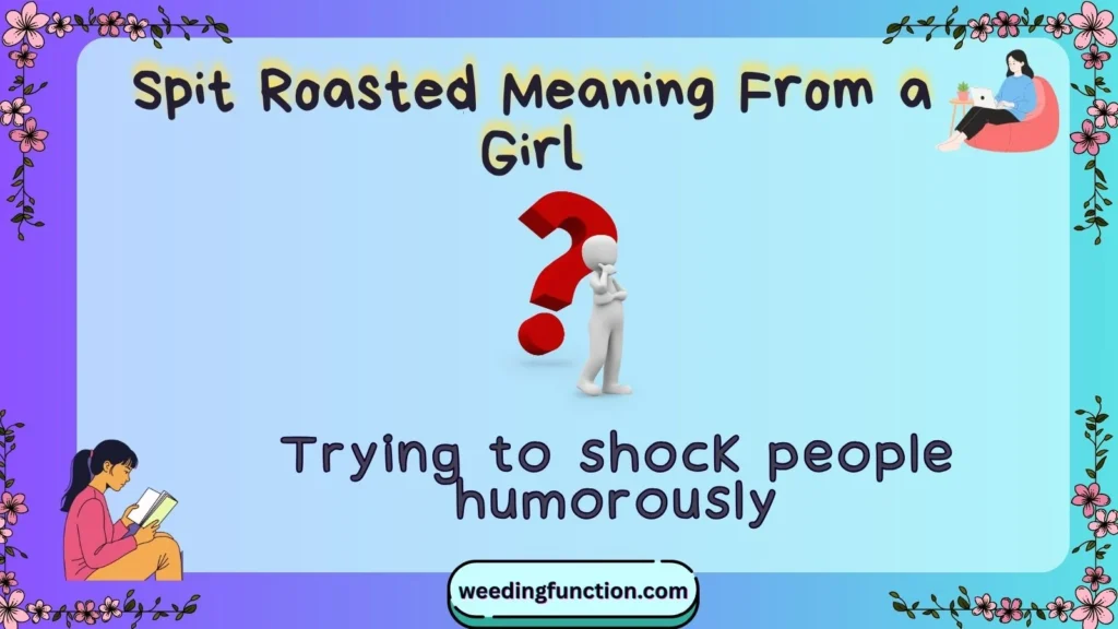 Spit Roasted Meaning From a Girl
