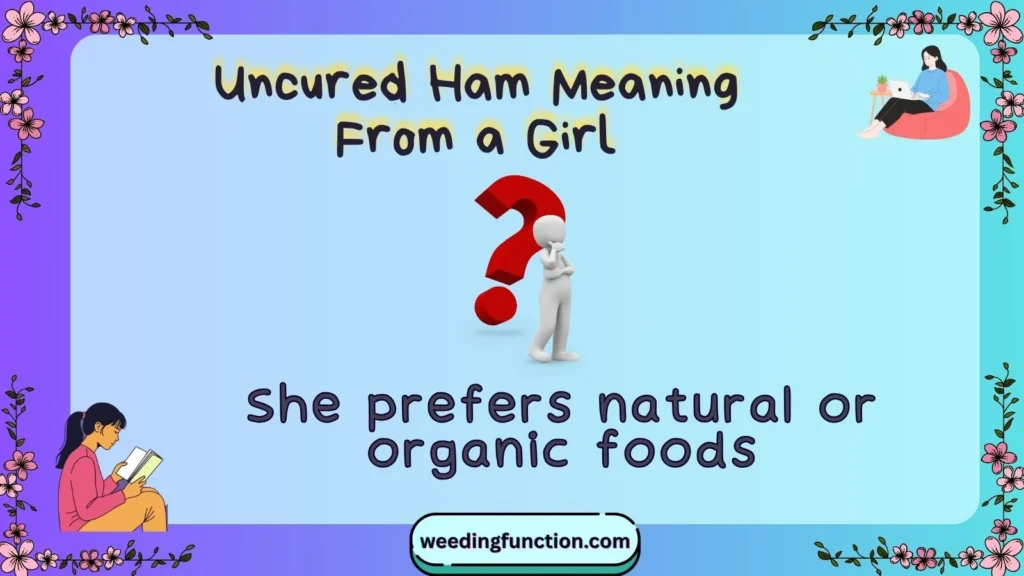 Uncured Ham Meaning From a Girl