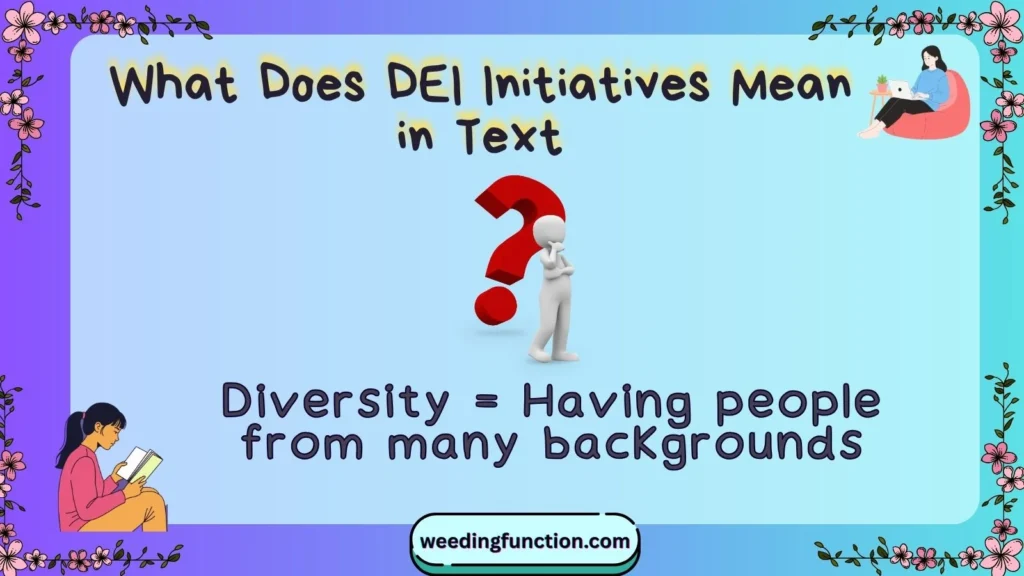 What Does DEI Initiatives Mean in Text