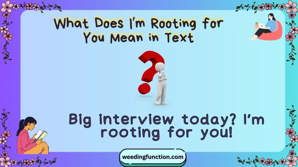 What Does I’m Rooting for You Mean in Text