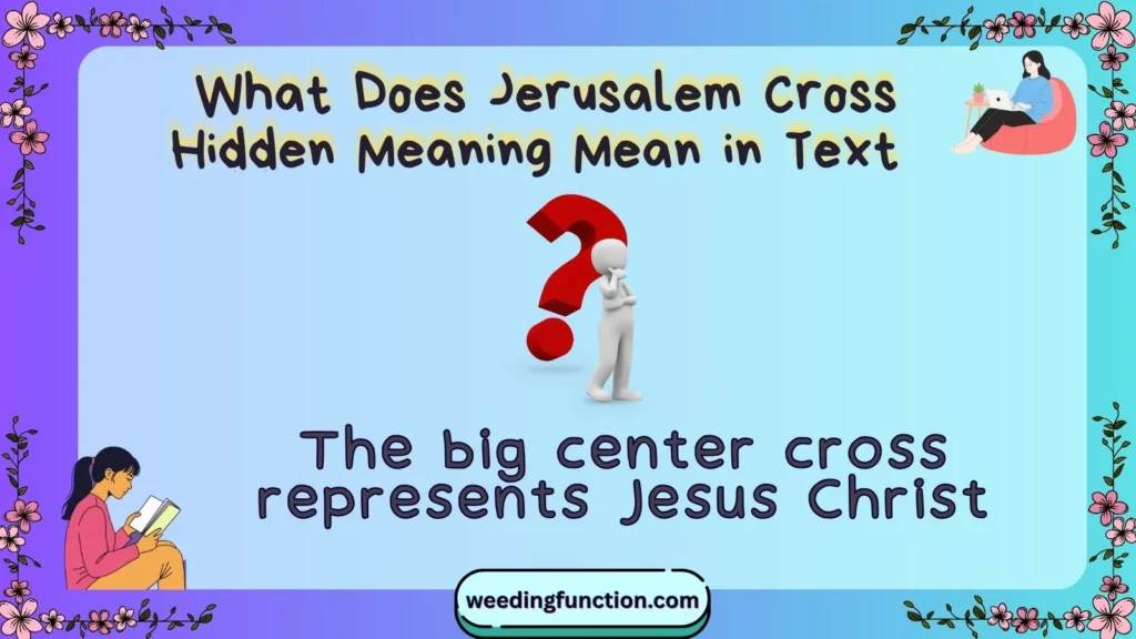  What Does Jerusalem Cross Hidden Meaning Mean in Text