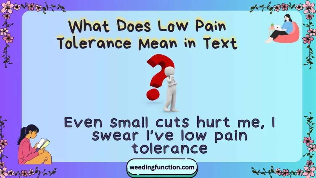 What Does Low Pain Tolerance Mean in Text