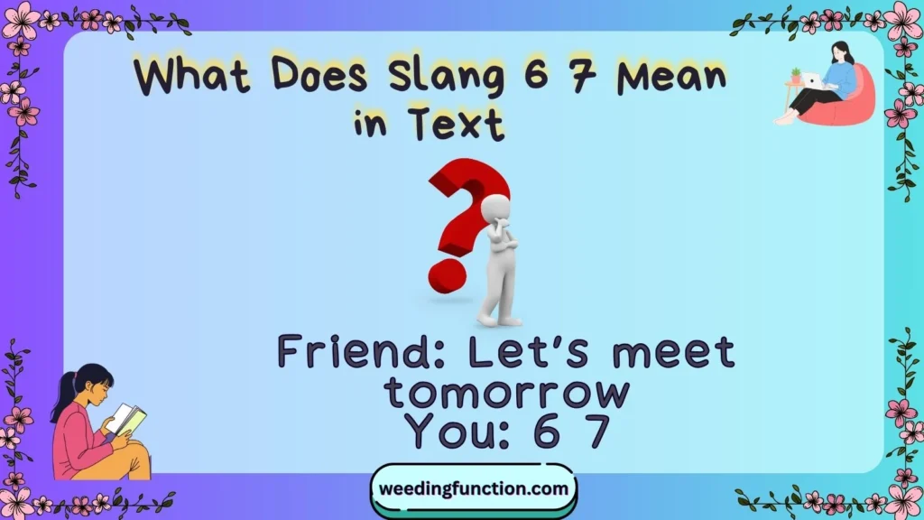 What Does Slang 6 7 Mean in Text