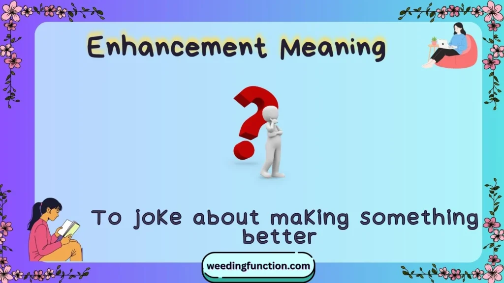 Enhancement Meaning
